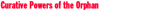 Curative Powers of the Orphan