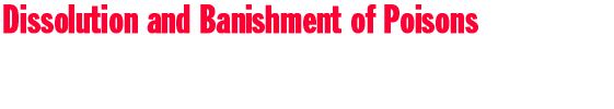 Dissolution and Banishment of Poisons